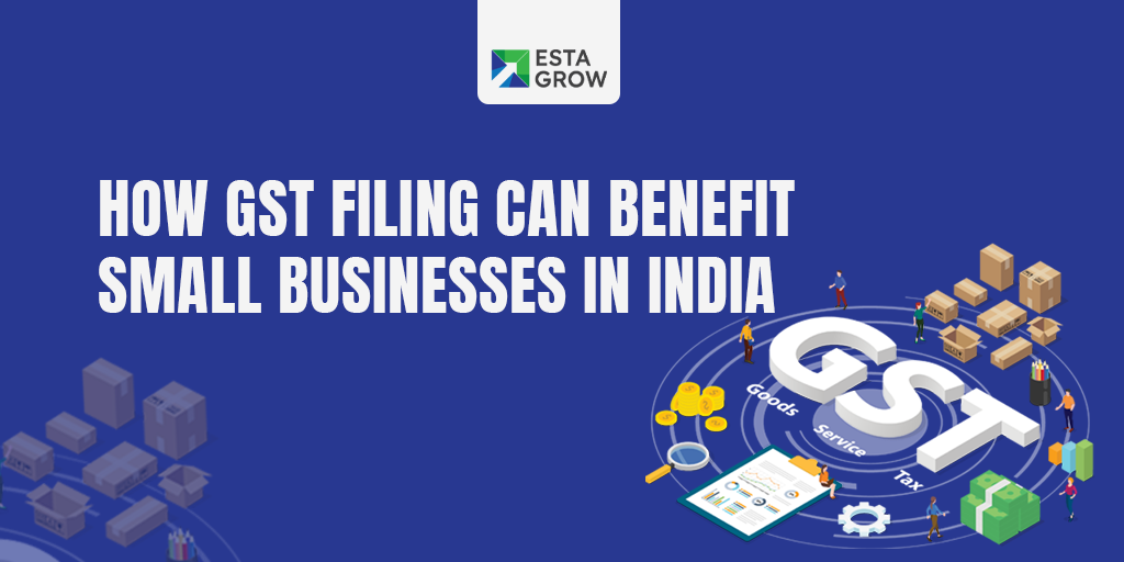 How GST Filing Can Benefit Small Businesses in India