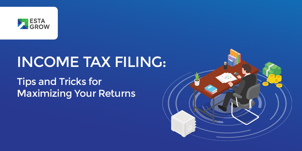 Income Tax Filing: Tips and Tricks for Maximizing Your Returns