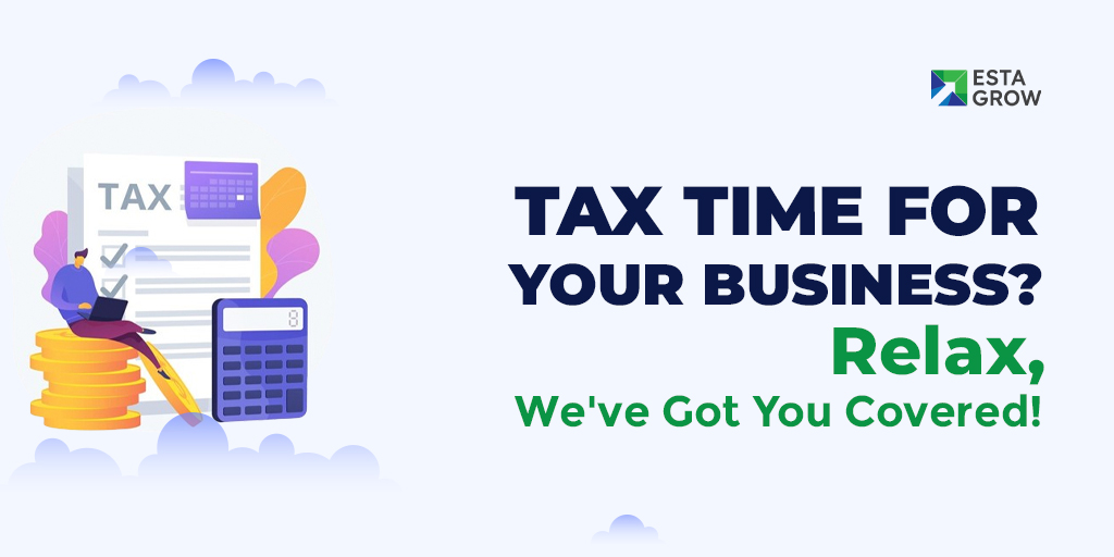 Tax Time for Your Business? Relax, We’ve Got You Covered!