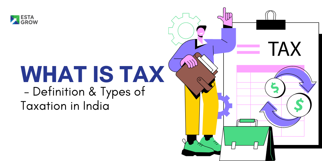 What is Tax - Definition & Types of Taxation in India